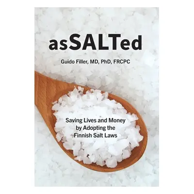 "AsSALTed: Saving Lives and Money by Adopting the Finnish Salt Laws" - "" ("Filler Guido")