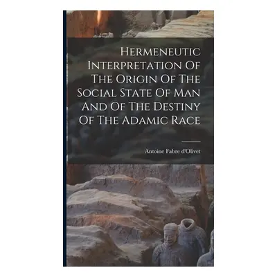 "Hermeneutic Interpretation Of The Origin Of The Social State Of Man And Of The Destiny Of The A