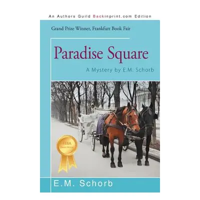 "Paradise Square: A Mystery by E.M. Schorb" - "" ("E. M. Schorb")