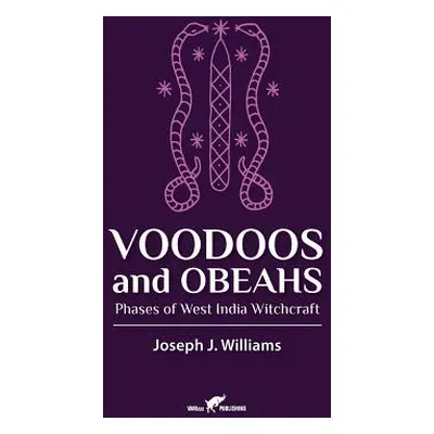 "Voodoos and Obeahs: Phases of West India Witchcraft" - "" ("Williams Joseph J.")