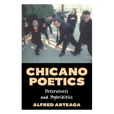 "Chicano Poetics: Heterotexts and Hybridities" - "" ("Arteaga Alfred")