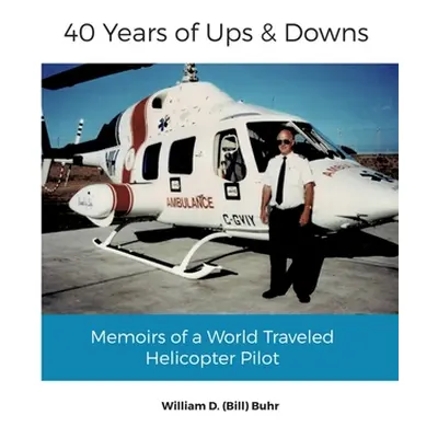 "40 Years of Ups & Downs: Memoirs of a World Traveled Helicopter Pilot" - "" ("Snell Penny")