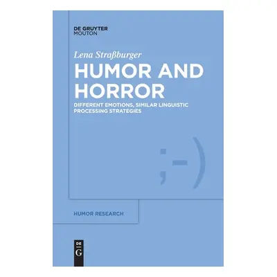 "Humor and Horror: Different Emotions, Similar Linguistic Processing Strategies" - "" ("Straburg