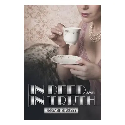 "In Deed and in Truth" - "" ("Susberry Embassie")