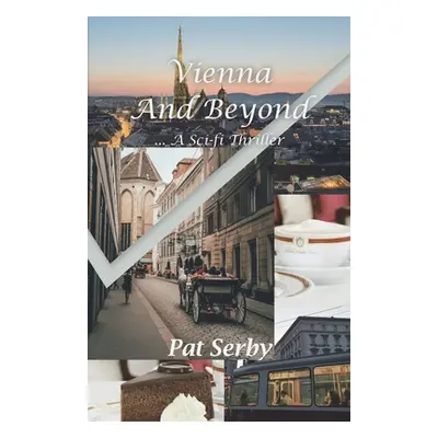 "Vienna and Beyond: ... a Sci-Fi Thriller" - "" ("Serby Pat")