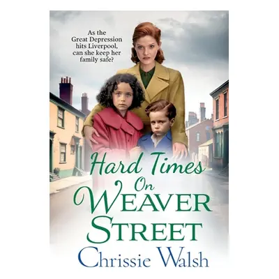 "Hard Times on Weaver Street" - "" ("Walsh Chrissie")