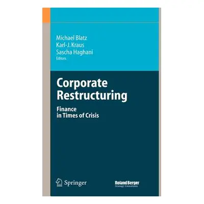 "Corporate Restructuring: Finance in Times of Crisis" - "" ("Blatz Michael")