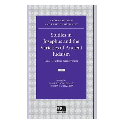 "Studies in Josephus and the Varieties of Ancient Judaism: Louis H. Feldman Jubilee Volume" - ""