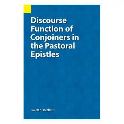 "Discourse Function of Conjoiners in the Pastoral Epistles" - "" ("Heckert Jacob K.")