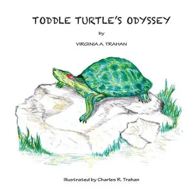 "Toddle Turtle's Odyssey" - "" ("Trahan Virginia a.")