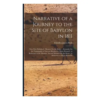 "Narrative of a Journey to the Site of Babylon in 1811: Now First Published: Memoir On the Ruins