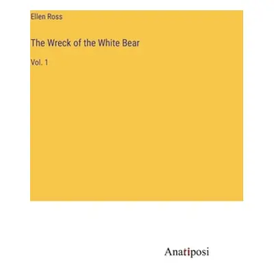 "The Wreck of the White Bear: Vol. 1" - "" ("Ross Ellen")