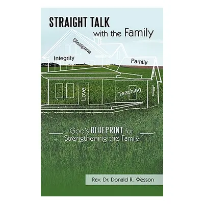 "Straight Talk with the Family: God's Blueprint for Strengthening the Family" - "" ("Wesson Dona