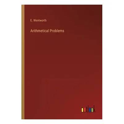 "Arithmetical Problems" - "" ("Wentworth E.")