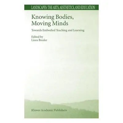 "Knowing Bodies, Moving Minds: Towards Embodied Teaching and Learning" - "" ("Bresler Liora")