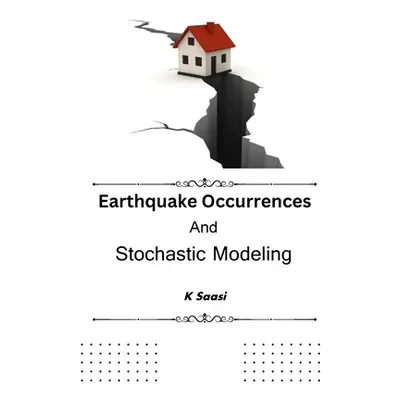 "Earthquake Occurrences And Stochastic Modeling" - "" ("Saasi K.")