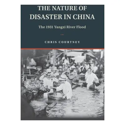 "The Nature of Disaster in China: The 1931 Yangzi River Flood" - "" ("Courtney Chris")