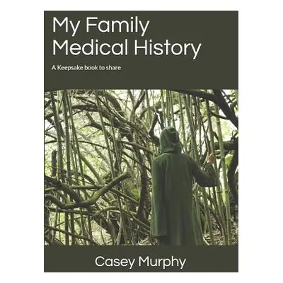 "My Family Medical History" - "" ("Murphy Casey")