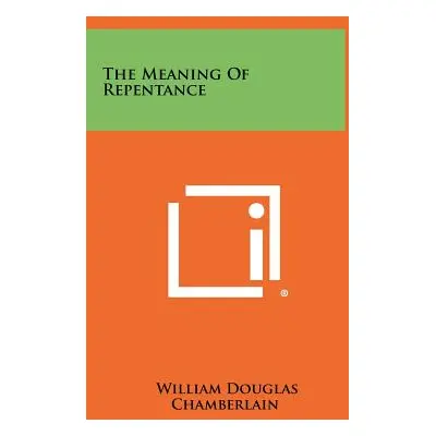 "The Meaning of Repentance" - "" ("Chamberlain William Douglas")