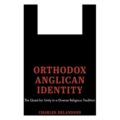 "Orthodox Anglican Identity" - "" ("Erlandson Charles")