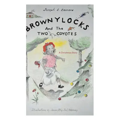 "Brownylocks and the Two Coyotes (A Christmas Story): The GPS Device" - "" ("Barrera Joseph E.")