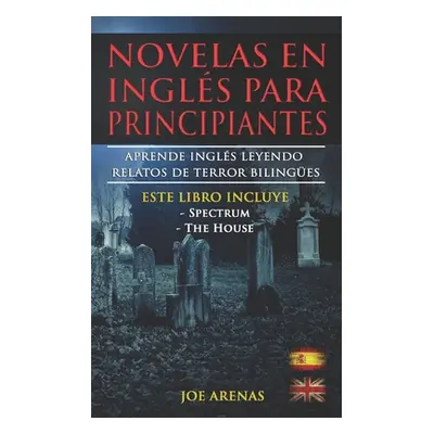 "Novelas en Ingls Para Principiantes: Aprende Ingls Leyendo Relatos de Terror Bilinges