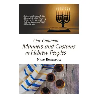 "Our Common Manners and Customs as Hebrew Peoples: Ancient Israelites and the Eboe