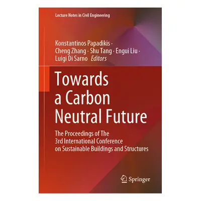 "Towards a Carbon Neutral Future: The Proceedings of the 3rd International Conference on Sustain