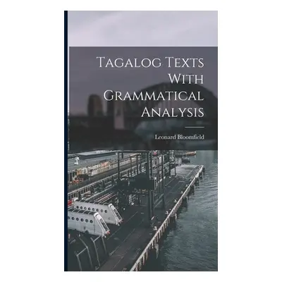 "Tagalog Texts With Grammatical Analysis" - "" ("Bloomfield Leonard")