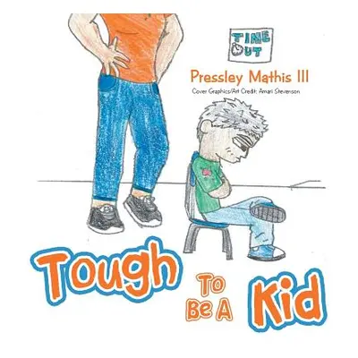 "Tough to Be a Kid" - "" ("Mathis Pressley III")