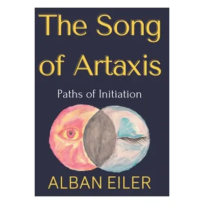 "The Song of Artaxis: Paths of Initiation" - "" ("Eiler Alban")