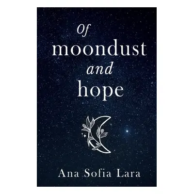 "Of Moondust And Hope" - "" ("Lara Ana Sofia")