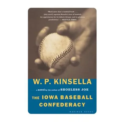 "The Iowa Baseball Confederacy" - "" ("Kinsella W. P.")