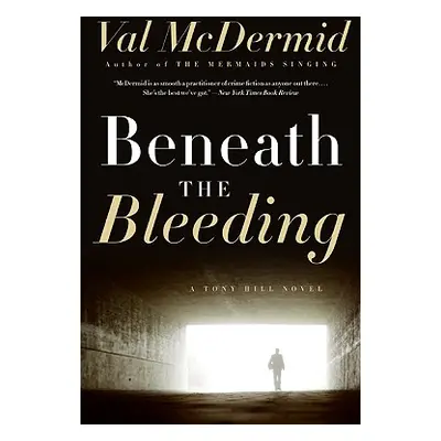 "Beneath the Bleeding" - "" ("McDermid Val")