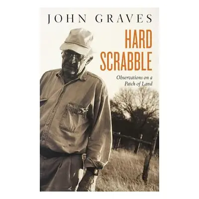 "Hard Scrabble: Observations on a Patch of Land" - "" ("Graves John")