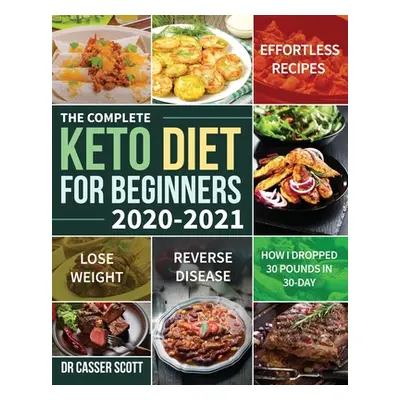 "The Complete Keto Diet for Beginners 2020-2021" - "" ("Scott Casser")