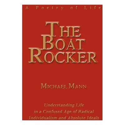 "The Boat Rocker: A Poetry of Life" - "" ("Mann Michael")