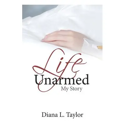 "Life Unarmed: My Story" - "" ("Taylor Diana")