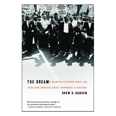 "The Dream: Martin Luther King, Jr., and the Speech That Inspired a Nation" - "" ("Hansen Drew")