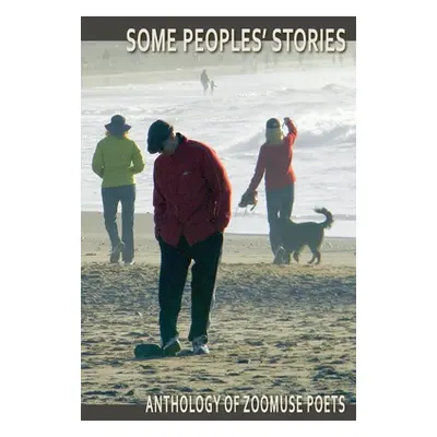 "Some Peoples' Stories: Poems by Zoomuse Poets" - "" ("Alexopoulou Daphne")