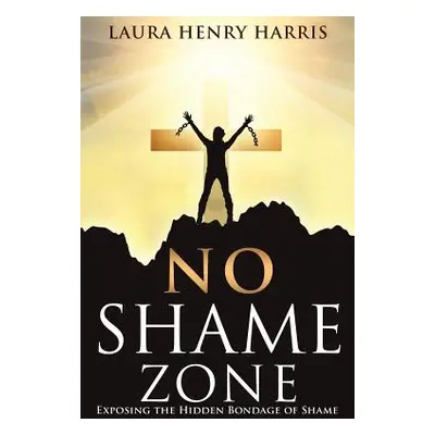 "No Shame Zone" - "" ("Harris Laura Henry")