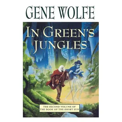 "In Green's Jungles: The Second Volume of 'The Book of the Short Sun'" - "" ("Wolfe Gene")