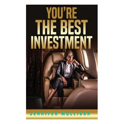 "You're The Best Investment" - "" ("Mulligan Jennifer")