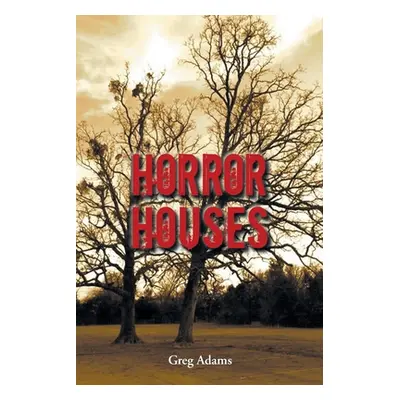 "Horror Houses" - "" ("Adams Greg")