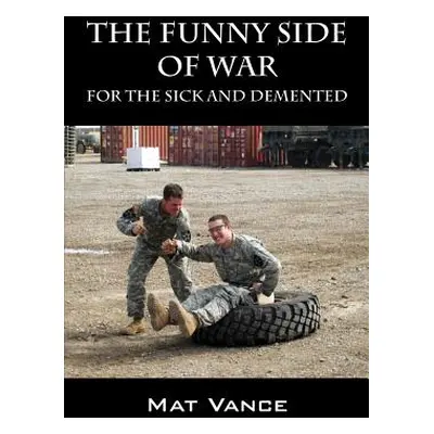 "The Funny Side of War: For the Sick and Demented" - "" ("Vance Mat")