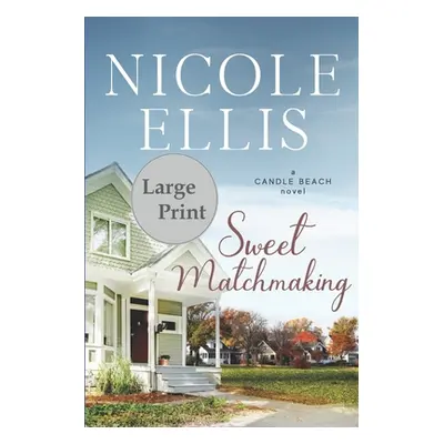 "Sweet Matchmaking: A Candle Beach Novel" - "" ("Ellis Nicole")