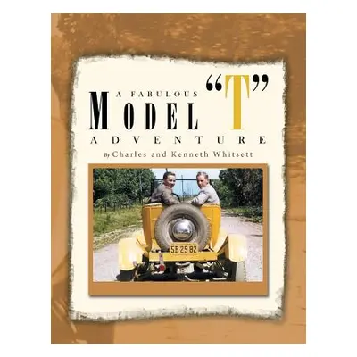 "A Fabulous Model ''T'' Adventure" - "" ("Whitsett Charles")