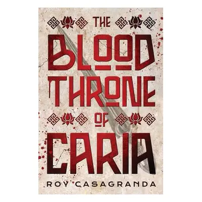 "The Blood Throne of Caria" - "" ("Casagranda Roy")