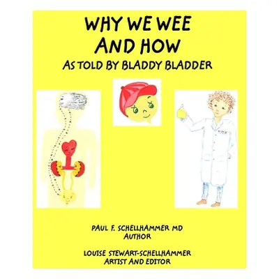 "Why We Wee and How" - "" (" Paul F. Schellhammer")