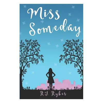 "Miss Someday: A Young Adult Novel" - "" ("Ryker R. J.")